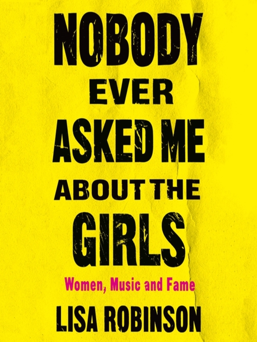 Title details for Nobody Ever Asked Me about the Girls by Lisa Robinson - Available